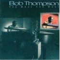Bob Thompson ‎– Say What You Want