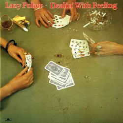 Lazy Poker ‎– Dealin’ With Feeling