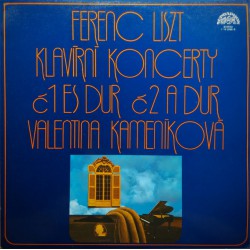 Ferenc Liszt*, Valentina Kameníková ‎– Klavírní Koncerty Č1 Es Dur Č2 A Dur