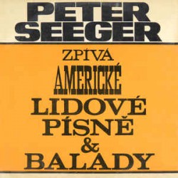 Pete Seeger ‎– Zpívá Americké Lidové Písně A Balady