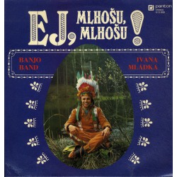 Banjo Band Ivana Mládka ‎– Ej, Mlhošu, Mlhošu!