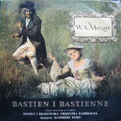 W. A. Mozart, Krakowska Orkiestra Kameralna , Dyrygent: Kazimierz Kord ‎– Bastien I Bastienne (Opera Komiczna W 1 Akcie)
