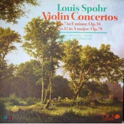 Louis Spohr – Violin Concertos No. 7 In E Minor, Op 38, No. 12 In A Major, Op 79