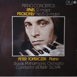 Ravel, Prokofiev, Peter Toperczer, Slovak Philharmonic Orchestra, Ladislav Slovák ‎– Piano Concertos (G Major / No. 5 G Major)