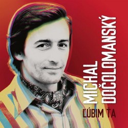 Michal Dočolomanský - Ľúbim ťa