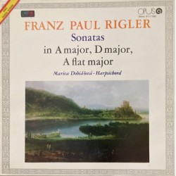 Franz Paul Rigler, Marica Dobiášová ‎– Sonatas In A Major, D Major, A Flat Major