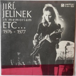 Jiří Jelínek, Etc… ‎– Jiří Jelínek In Memoriam (Etc… 1976 - 1977)