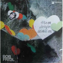 Bob Frídl ‎– Všem Starým Láskám