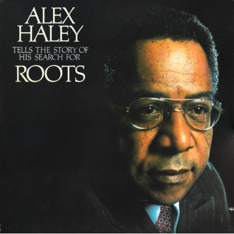 Alex Haley ‎– Tells The Story Of His Search For Roots