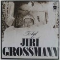 Jiří Grossmann ‎– To Byl Jiří Grossmann