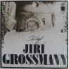 Jiří Grossmann ‎– To Byl Jiří Grossmann